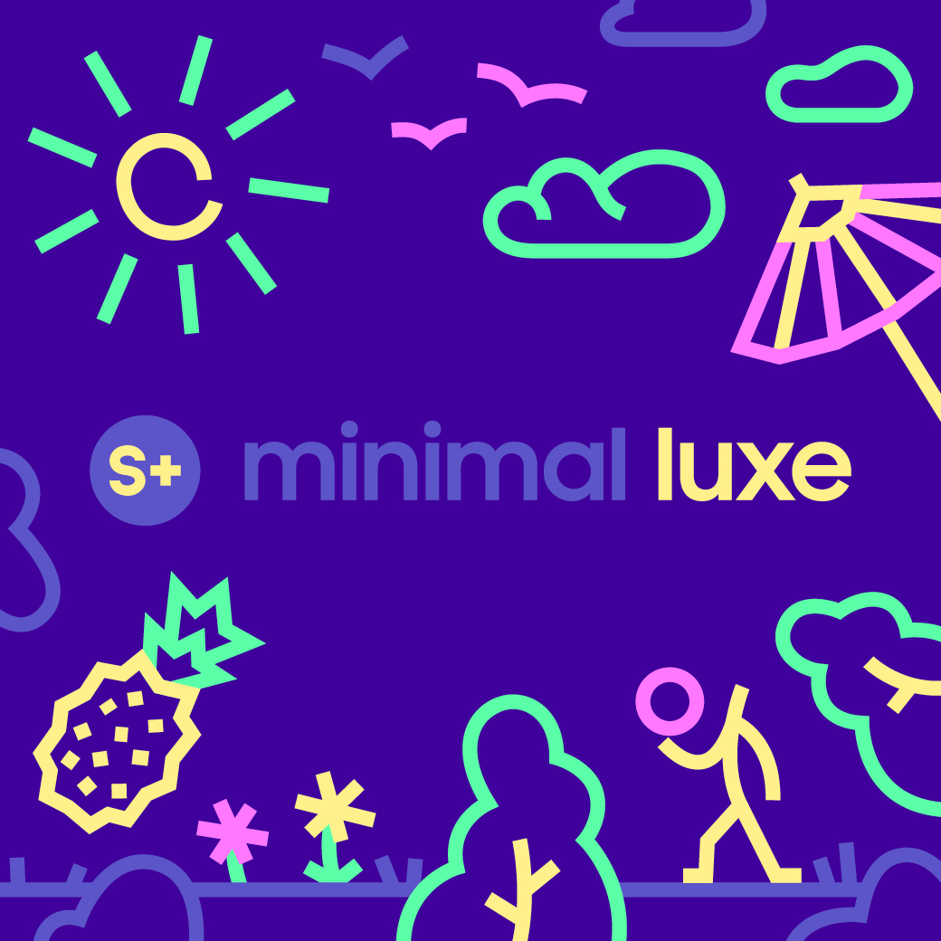 S+ Minimal luxe